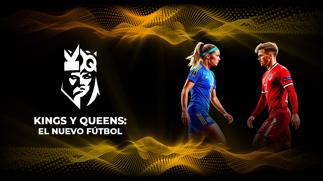 Kings y Queens: El nuevo fútbol